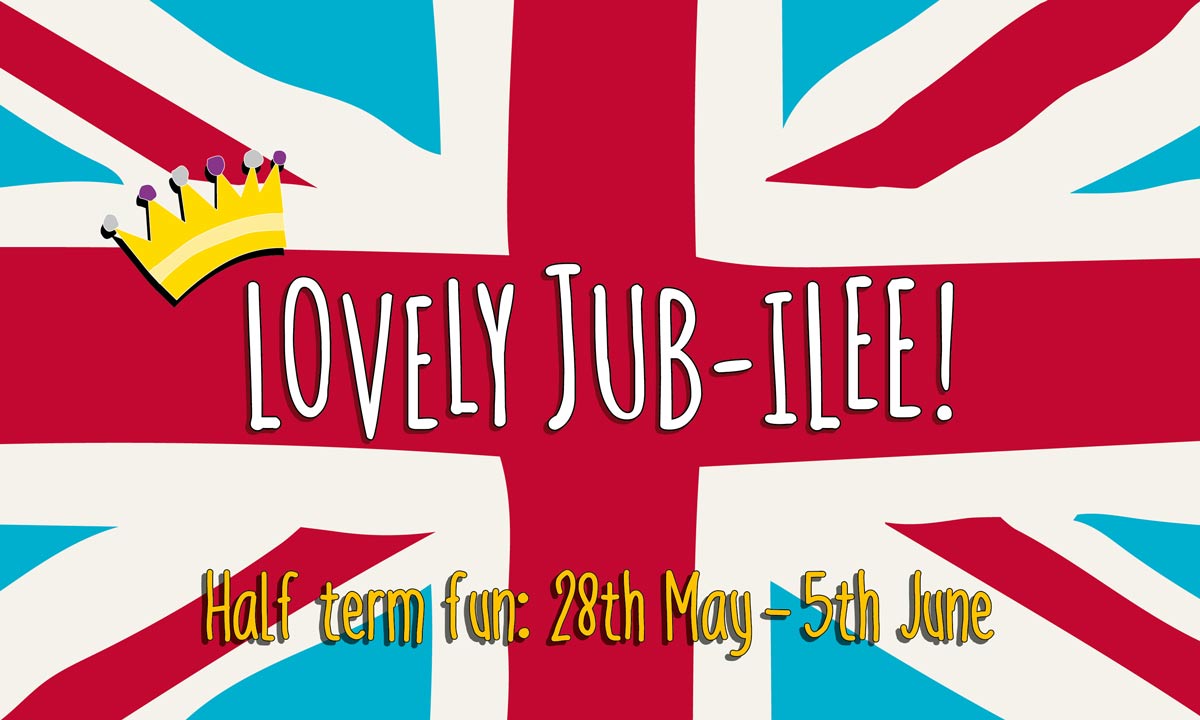 Lovely Jub-ilee: Half term fun from 28th May to 5th June